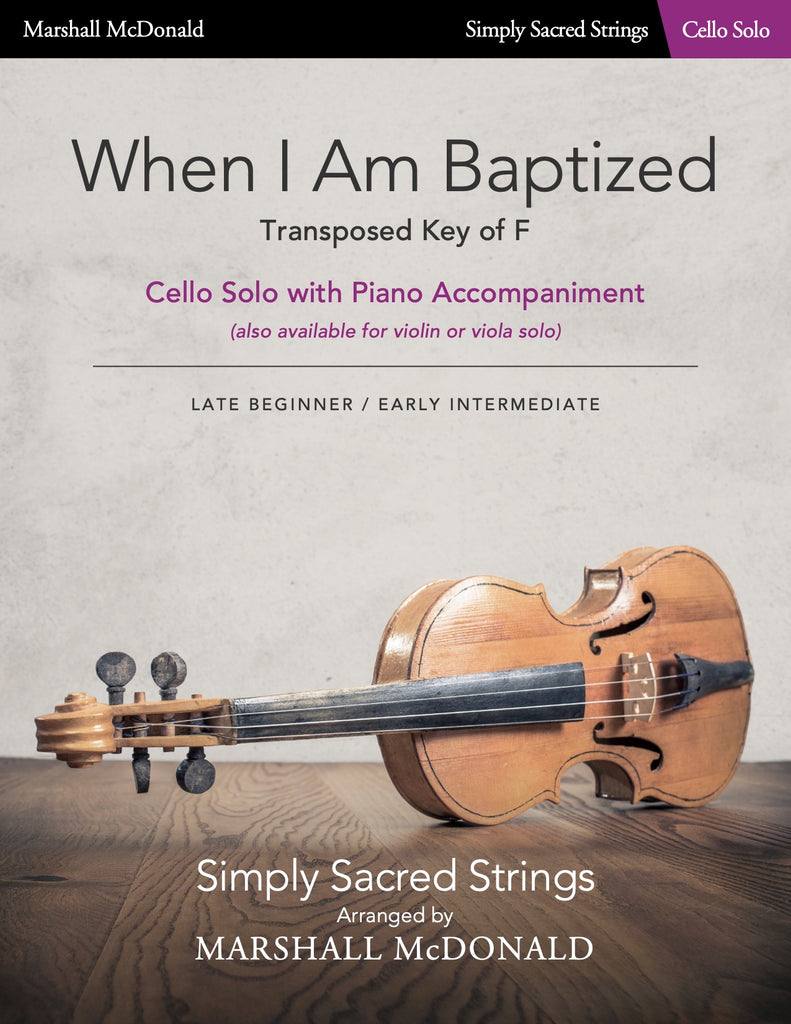 When I Am Baptized - TRANSPOSED KEY OF F (simple cello)