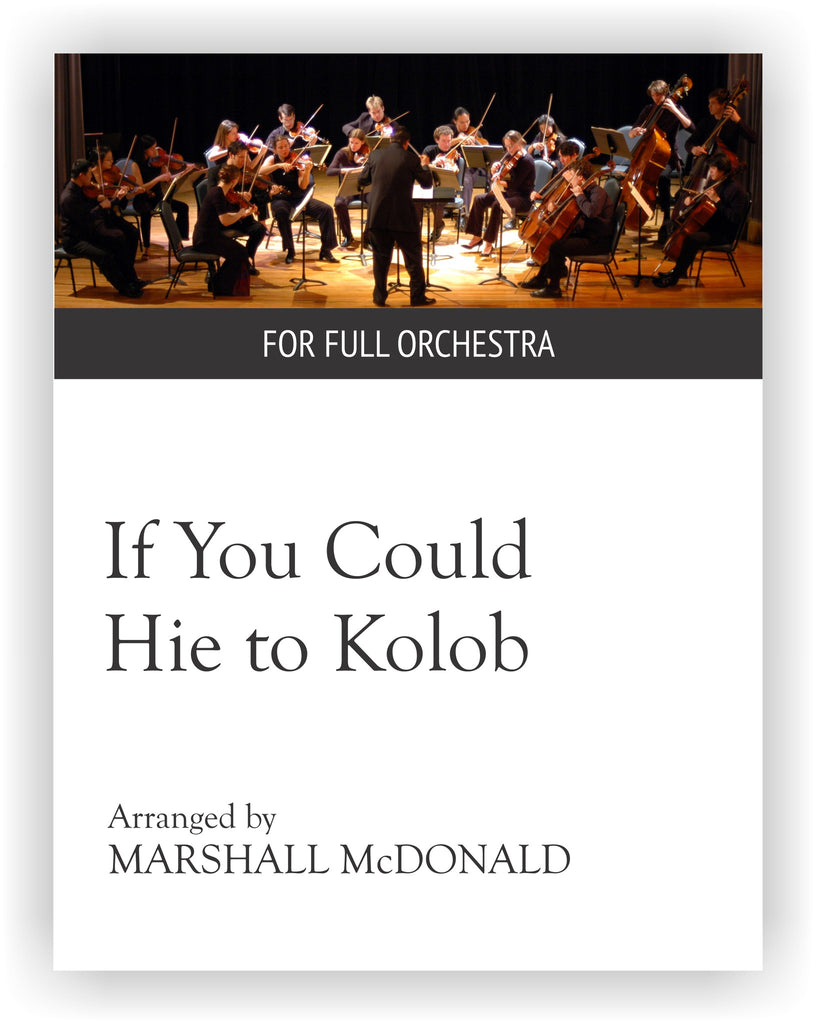 If You Could Hie to Kolob (full orchestra)