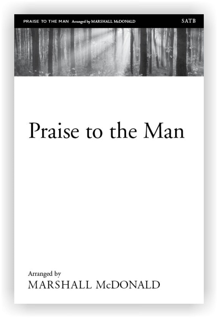 Praise to the Man (choral SATB)